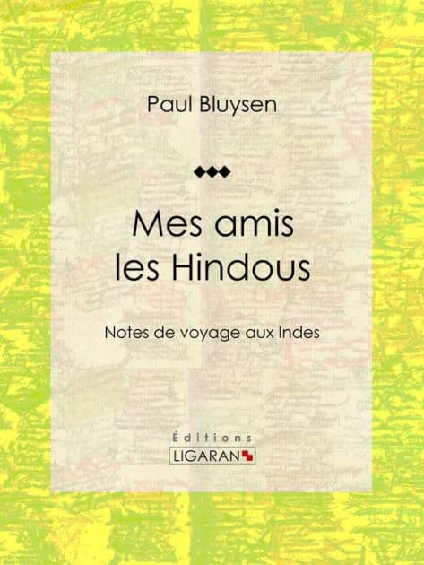 Mes amis les Hindous: Notes de voyage aux Indes by Paul Bluysen