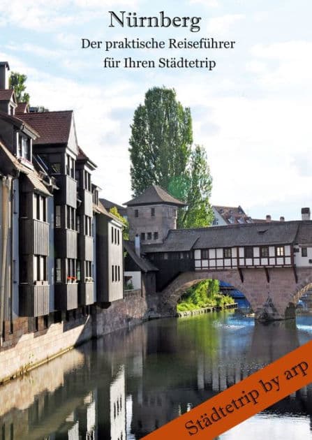 Nürnberg - Der praktische Reiseführer für Ihren Städtetrip: Der praktische Reiseführer für Ihren Städtetrip by Angeline Bauer