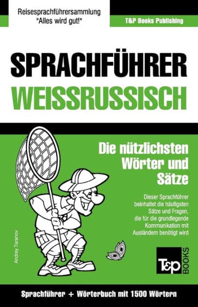 Sprachfï¿½hrer Deutsch-Weiï¿½russisch und Kompaktwï¿½rterbuch mit 1500 Wï¿½rtern by Andrey Taranov
