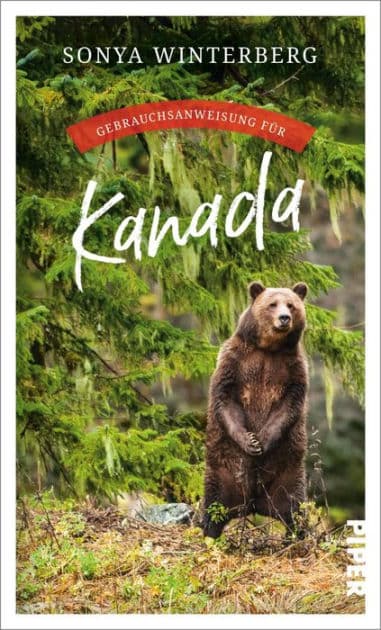 Gebrauchsanweisung für Kanada: Der besondere Reiseführer über das freundlichste Land der Erde by Sonya Winterberg