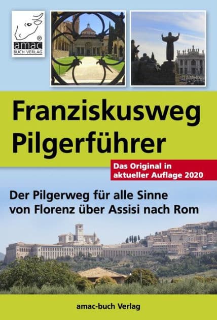 Franziskusweg Pilgerführer: Der Pilgerweg für alle Sinne von Florenz über Assisi nach Rom by Simone Ochsenkühn