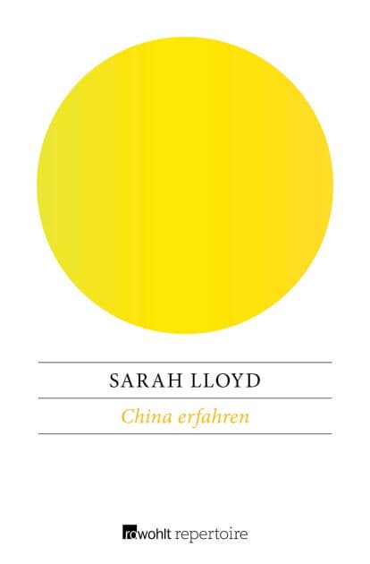 China erfahren: Ein Reisebericht by Sarah Lloyd
