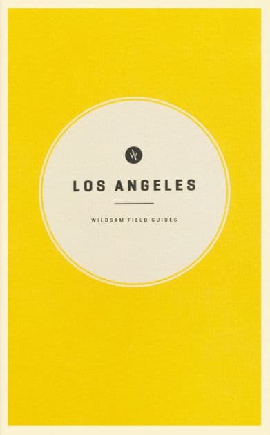 Wildsam Field Guides: Los Angeles by Taylor Bruce