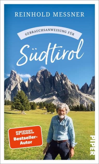Gebrauchsanweisung für Südtirol: Aktualisierte Neuausgabe 2023 - Viel mehr als nur ein Reiseführer: Der bekannteste Südtiroler über seine Heimat, die beliebte Ferienregion zwischen Nord- und Südeuropa by Reinhold Messner