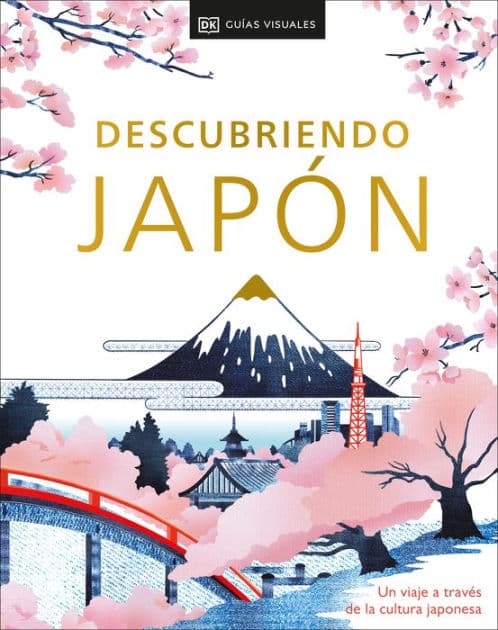 Descubriendo Japón (Be More Japan): Un viaje a través de la cultura japonesa by DK Travel