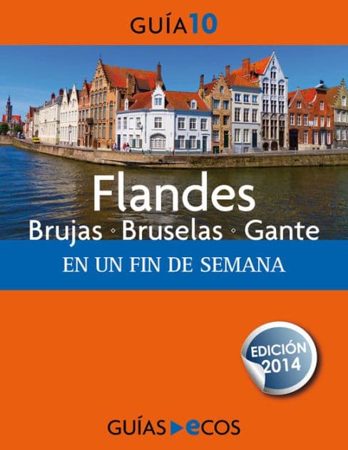 Flandes: Brujas - Bruselas - Gante. En un fin de semana by Varios autores