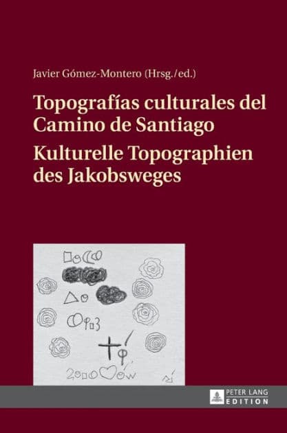 Topografías culturales del Camino de Santiago - Kulturelle Topographien des Jakobsweges by Javier Gómez-Montero