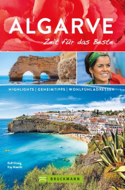 Bruckmann Reiseführer Algarve: Zeit für das Beste.: Highlights, Geheimtipps, Wohlfühladressen. by Rolf Osang