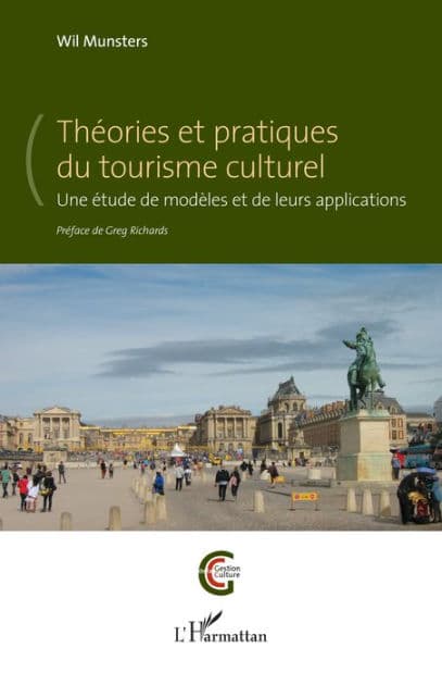 Théories et pratiques du tourisme culturel: Une étude de modèles et de leurs applications by Wil Munsters