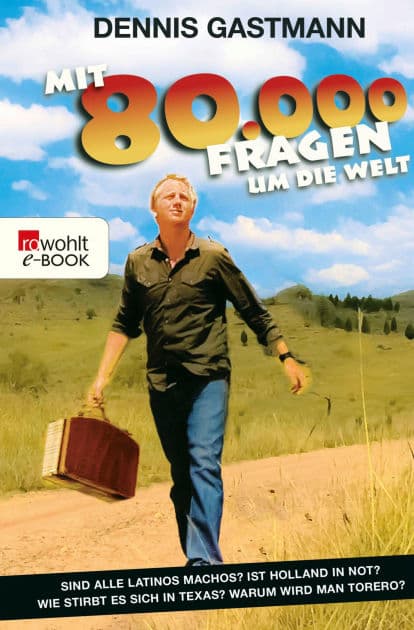 Mit 80 000 Fragen um die Welt by Dennis Gastmann