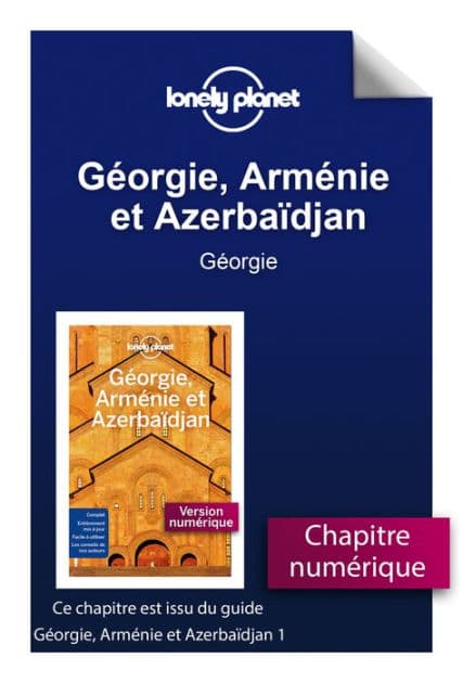 Géorgie, Arménie et Azerbaïdjan - Géorgie by Lonely planet fr