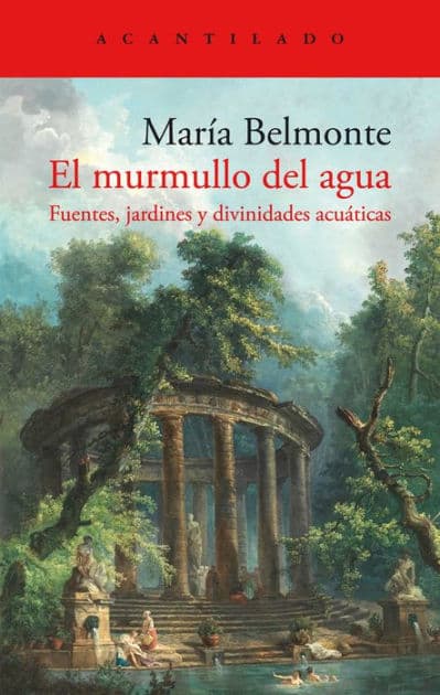 El murmullo del agua: Fuentes, jardines y divinidades acuáticas by María Belmonte