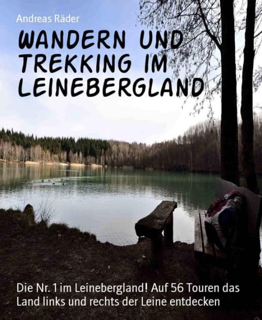 Wandern und Trekking im Leinebergland: Die Nr. 1 im Leinebergland! Auf 56 Touren das Land links und rechts der Leine entdecken by Andreas Räder