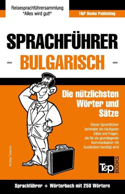 Sprachfï¿½hrer Deutsch-Bulgarisch und Mini-Wï¿½rterbuch mit 250 Wï¿½rtern by Andrey Taranov