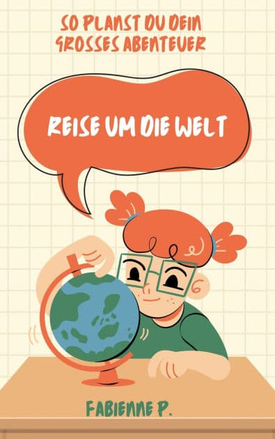 Reise um die Welt: So planst du dein großes Abenteuer by Fabienne P.