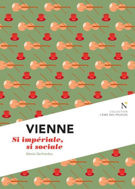 Vienne : Si impériale, si sociale: L'Âme des Peuples by Alexia Gerhardus