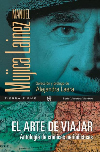 El arte de viajar: Antología de crónicas periodísticas by Manuel Mujica Lainez