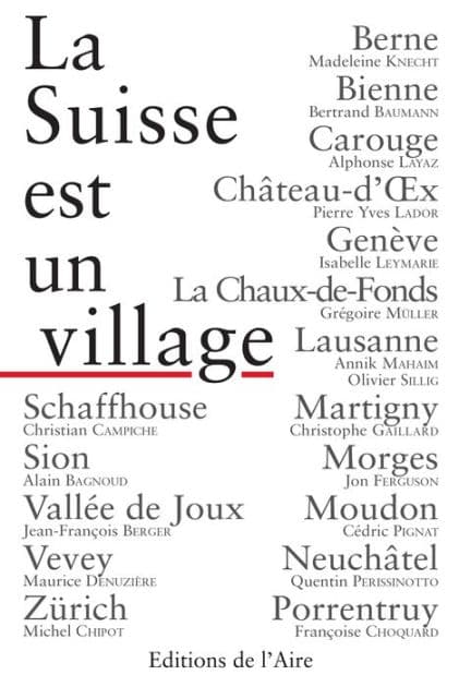 La Suisse est un village: Ode aux contrées helvétiques by Collectif