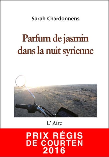 Parfum de jasmin dans la nuit syrienne: Carnet de route d'un voyage au Moyen-Orient by Sarah Chardonnens