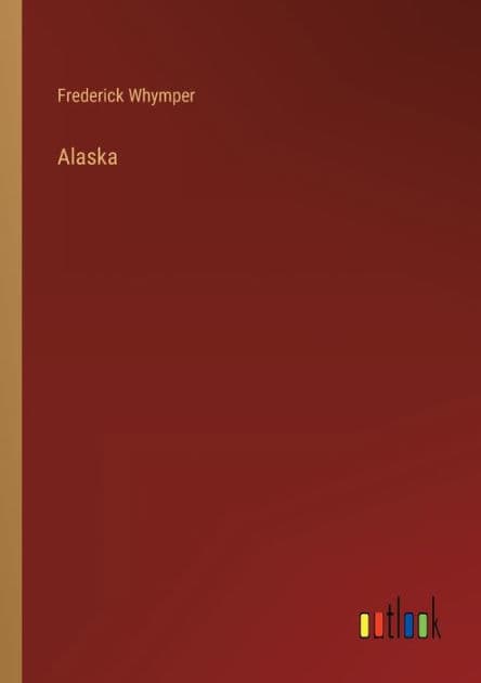 Alaska by Frederick Whymper