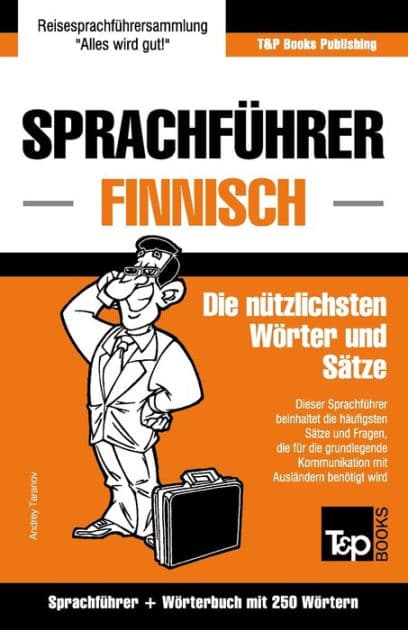 Sprachfï¿½hrer Deutsch-Finnisch und Mini-Wï¿½rterbuch mit 250 Wï¿½rtern by Andrey Taranov