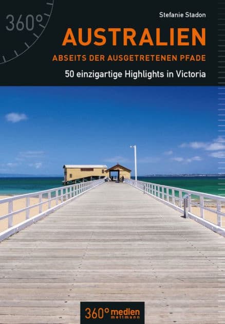 Australien abseits der ausgetretenen Pfade: 50 einzigartige Highlights in Victoria by Stefanie Stadon