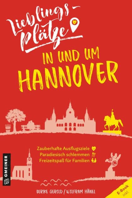 Lieblingsplätze in und um Hannover: Aktual. Neuausgabe 2022 by Ulrike Gerold