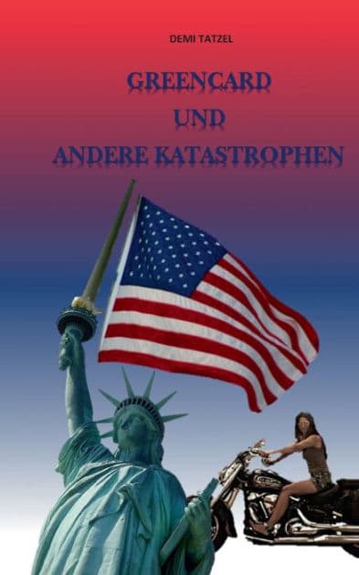 Greencard und andere Katastrophen by Demi Tatzel