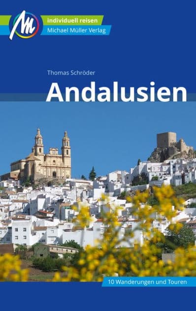 Andalusien Reiseführer Michael Müller Verlag: Individuell reisen mit vielen praktischen Tipps by Thomas Schröder