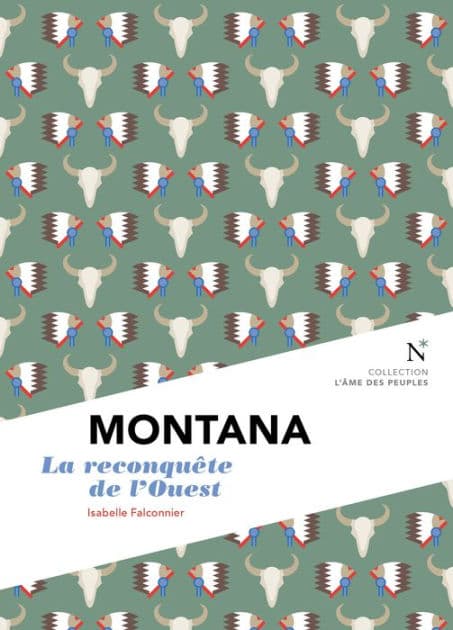 Montana : La reconquête de l'Ouest: L'Âme des Peuples by Isabelle Falconnier
