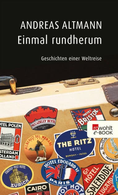 Einmal rundherum: Geschichten einer Weltreise by Andreas Altmann