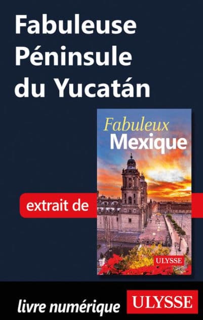 Fabuleuse Péninsule du Yucatán by Ouvrage Collectif