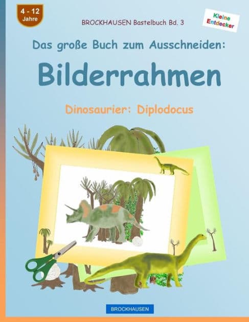 BROCKHAUSEN Bastelbuch Bd. 3 - Das große Buch zum Ausschneiden: Bilderrahmen: Dinosaurier: Diplodocus by Dortje Golldack