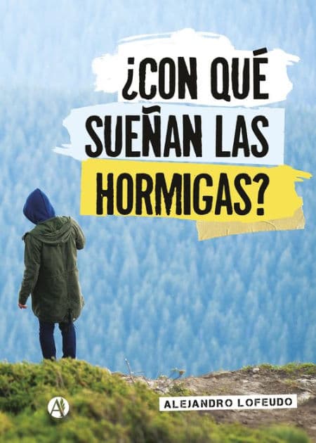 ¿Con qué sueñan las hormigas? by Alejandro Martín Lofeudo