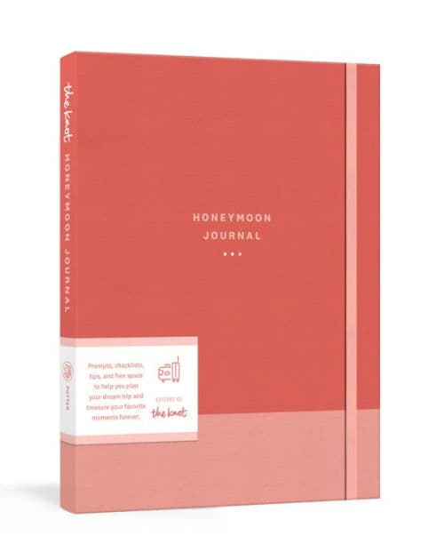 The Knot Honeymoon Journal: Prompts, Checklists, and Tips for Planning and Treasuring Your Dream Trip by Editors of The Knot