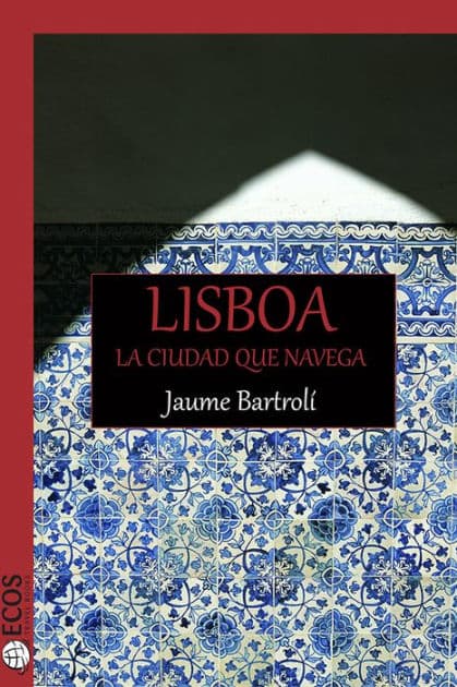 Lisboa. La ciudad que navega by Jaume Bartrolí