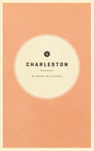 Wildsam Field Guides: Charleston by Taylor Bruce