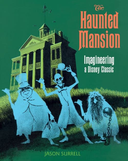 Haunted Mansion, The: Imagineering a Disney Classic by Jason Surrell