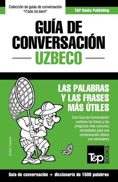 Guï¿½a de Conversaciï¿½n Espaï¿½ol-Uzbeco y diccionario conciso de 1500 palabras by Andrey Taranov