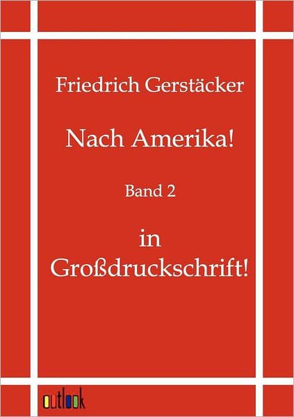 Nach Amerika! by Friedrich Gerstïcker