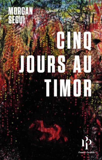 Cinq jours au Timor by Morgan Segui