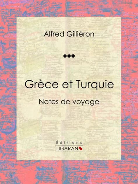 Grèce et Turquie: Notes de voyage by Alfred Gilliéron