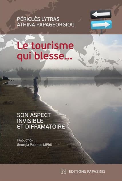 Le tourisme qui blesse: Son aspect invisible et diffamatoire by Périclès Lytras