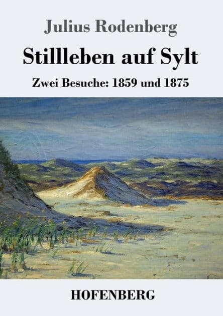 Stillleben auf Sylt: Zwei Besuche: 1859 und 1875 by Julius Rodenberg