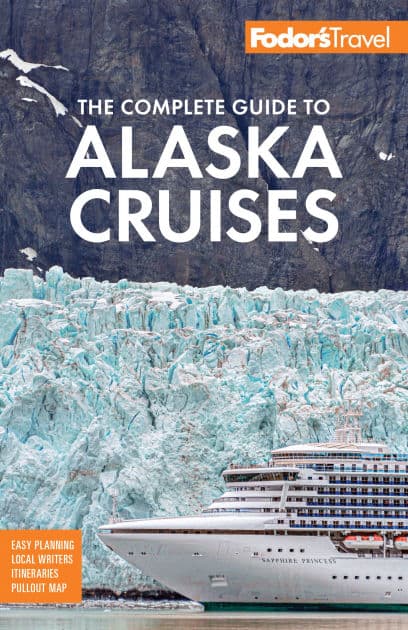 Fodor's The Complete Guide to Alaska Cruises by Fodor's Travel Publications