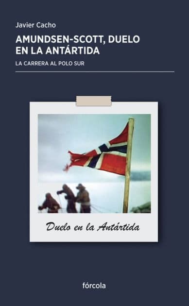 Amundsen - Scott: Duelo en la Antártida: La carrera al Polo Sur by Javier Cacho