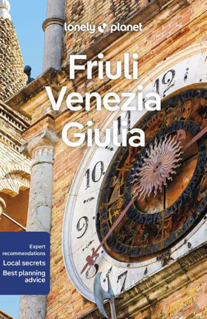 Lonely Planet Friuli Venezia Giulia by Luigi Farrauto