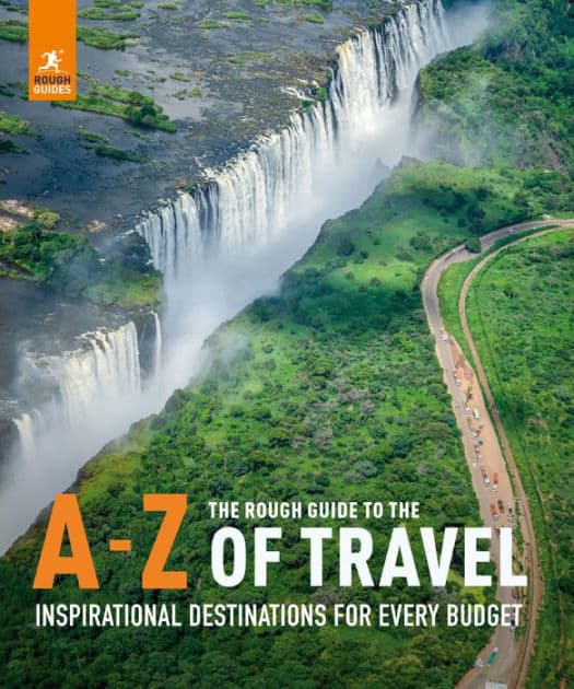 The Rough Guide to the A-Z of Travel (Inspirational Destinations for Every Budget) by Rough Guides