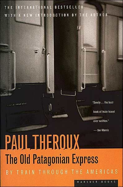 The Old Patagonian Express: By Train through the Americas by Paul Theroux