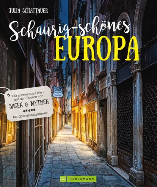 Schaurig-schönes Europa: Auf den Spuren von Sagen, Mythen und Verbrechen by Julia Schattauer